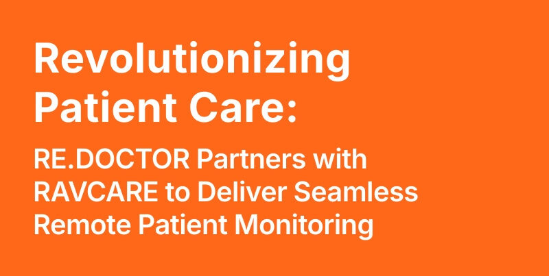 re.doctor-partners-with-ravcare-to-deliver-seamless-remote-patient-monitoring